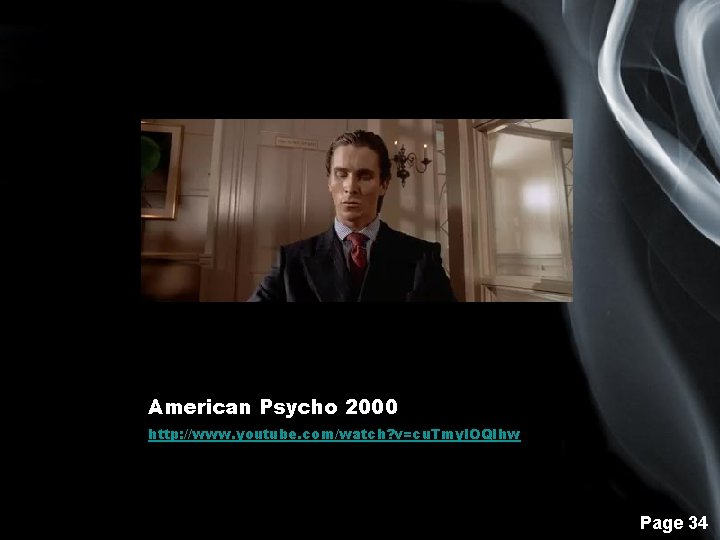 American Psycho 2000 http: //www. youtube. com/watch? v=cu. Tmy. IOQIhw Page 34 