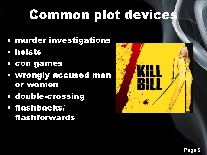 Common plot devices • • murder investigations heists con games wrongly accused men or