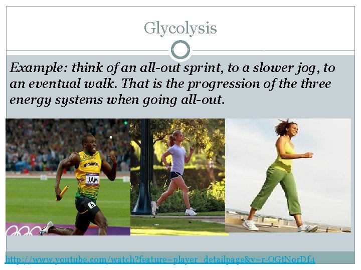 Glycolysis Example: think of an all-out sprint, to a slower jog, to an eventual Glycolysis Example: think of an all-out sprint, to a slower jog, to an eventual