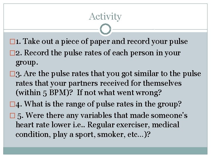 Activity � 1. Take out a piece of paper and record your pulse �