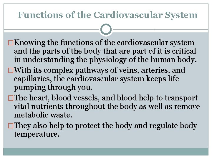 Functions of the Cardiovascular System �Knowing the functions of the cardiovascular system and the