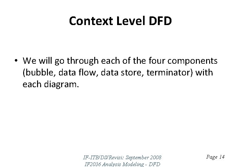 Context Level DFD • We will go through each of the four components (bubble,