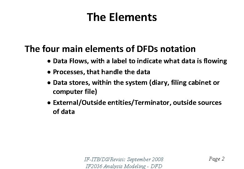 The Elements The four main elements of DFDs notation · Data Flows, with a
