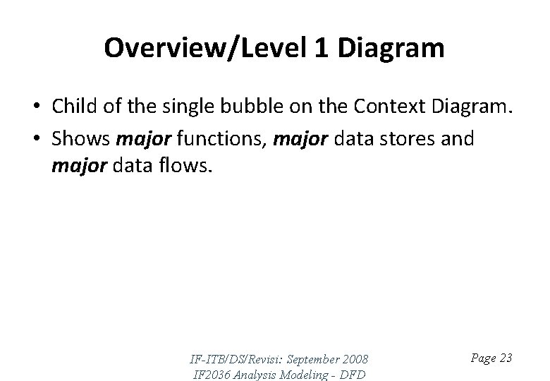 Overview/Level 1 Diagram • Child of the single bubble on the Context Diagram. •