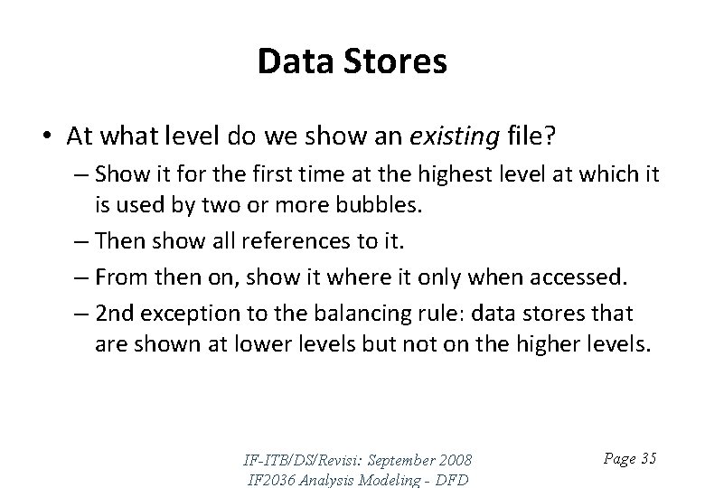 Data Stores • At what level do we show an existing file? – Show