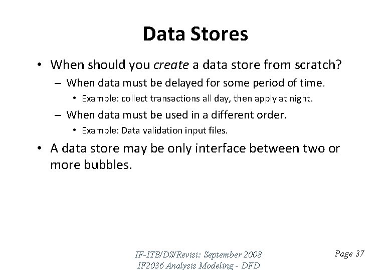 Data Stores • When should you create a data store from scratch? – When
