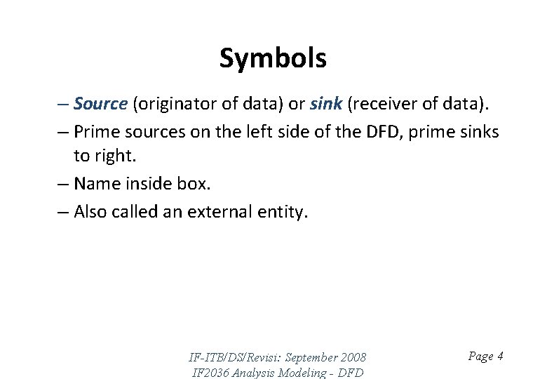 Symbols – Source (originator of data) or sink (receiver of data). – Prime sources