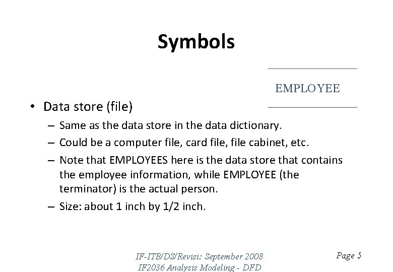 Symbols EMPLOYEE • Data store (file) – Same as the data store in the