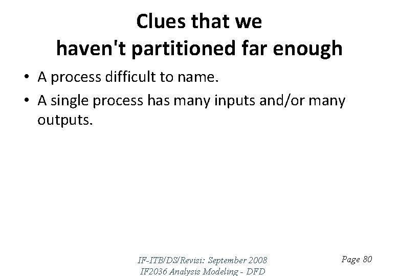 Clues that we haven't partitioned far enough • A process difficult to name. •