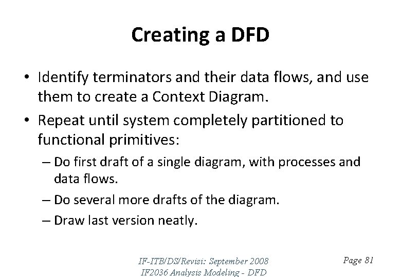 Creating a DFD • Identify terminators and their data flows, and use them to