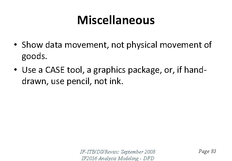 Miscellaneous • Show data movement, not physical movement of goods. • Use a CASE