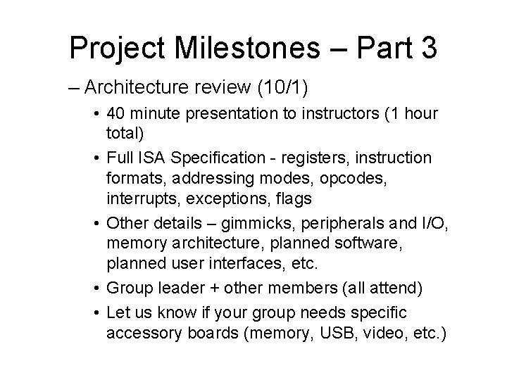 Project Milestones – Part 3 – Architecture review (10/1) • 40 minute presentation to