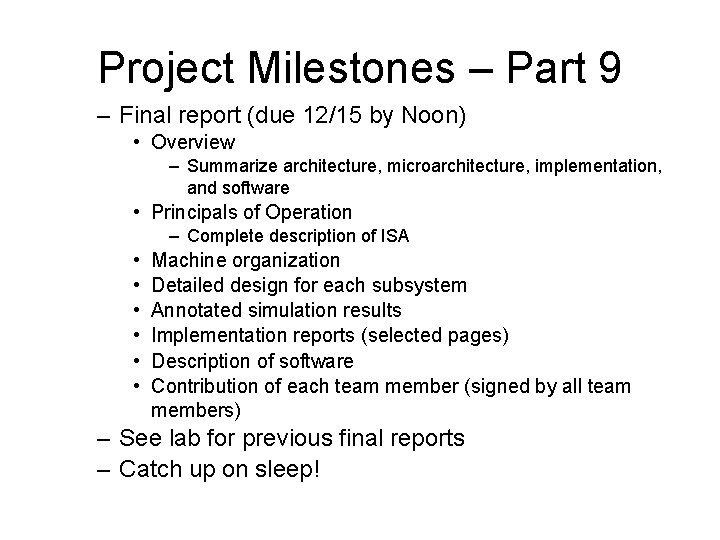 Project Milestones – Part 9 – Final report (due 12/15 by Noon) • Overview