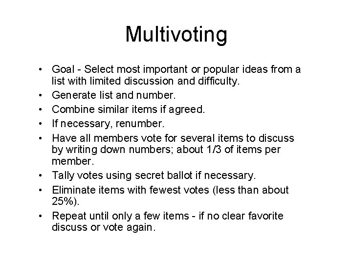 Multivoting • Goal - Select most important or popular ideas from a list with