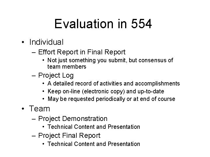Evaluation in 554 • Individual – Effort Report in Final Report • Not just