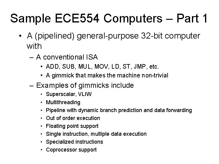 Sample ECE 554 Computers – Part 1 • A (pipelined) general-purpose 32 -bit computer