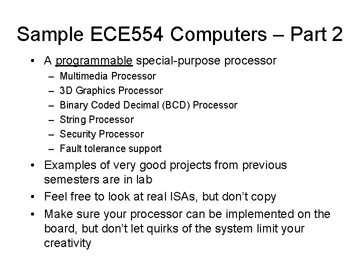 Sample ECE 554 Computers – Part 2 • A programmable special-purpose processor – –