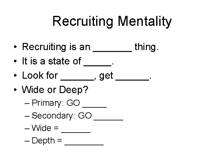 Recruiting Mentality • • Recruiting is an _______ thing. It is a state of Recruiting Mentality • • Recruiting is an _______ thing. It is a state of