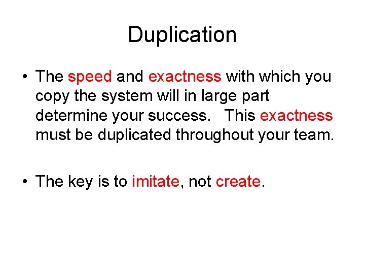 Duplication • The speed and exactness with which you copy the system will in Duplication • The speed and exactness with which you copy the system will in