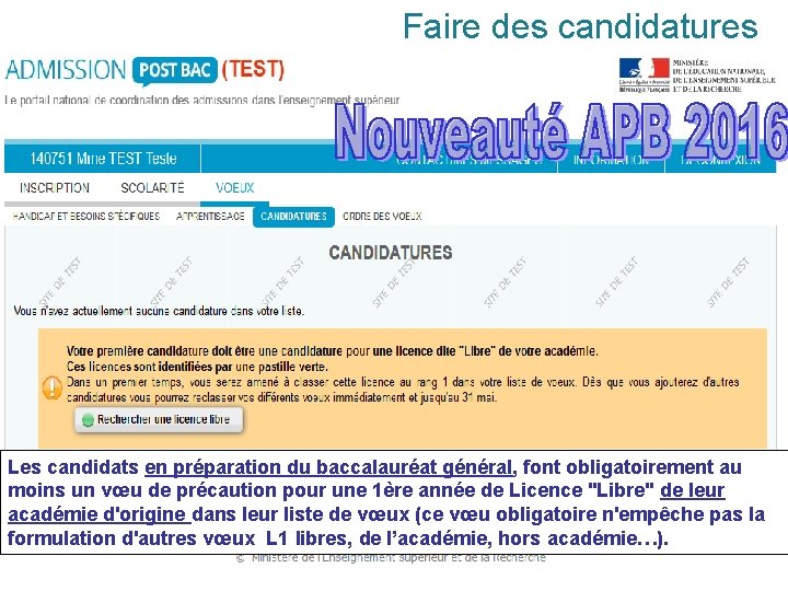 Faire des candidatures Les candidats en préparation du baccalauréat général, font obligatoirement au moins