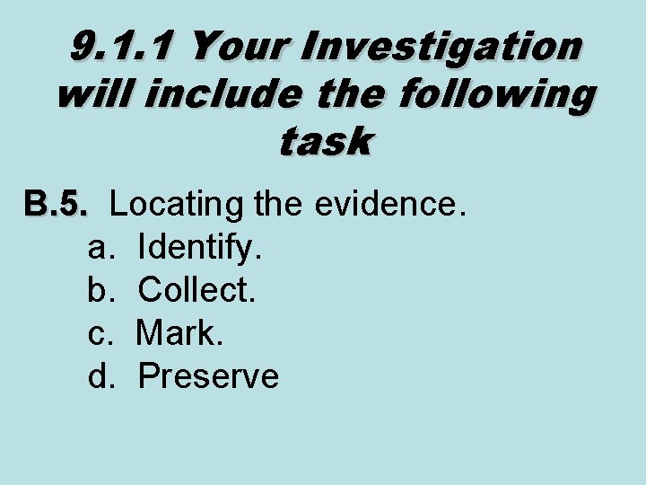 9. 1. 1 Your Investigation will include the following task B. 5. Locating the