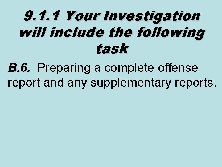 9. 1. 1 Your Investigation will include the following task B. 6. Preparing a