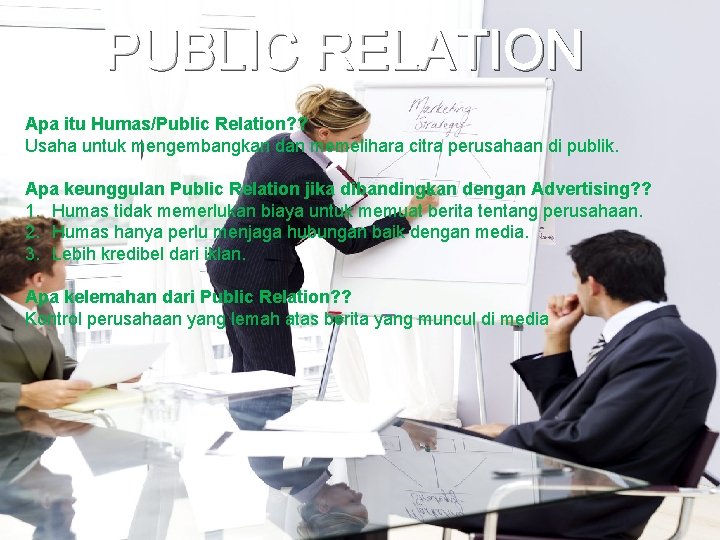 PUBLIC RELATION Apa itu Humas/Public Relation? ? Usaha untuk mengembangkan dan memelihara citra perusahaan