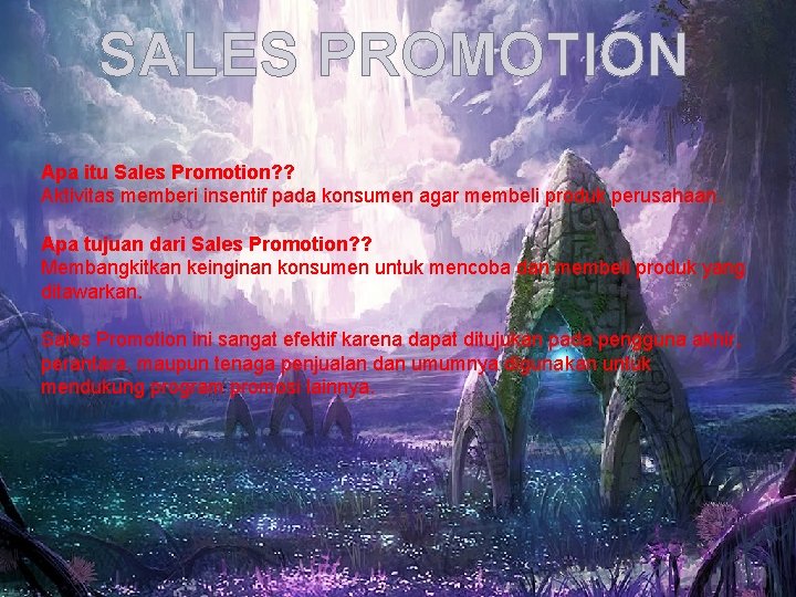 SALES PROMOTION Apa itu Sales Promotion? ? Aktivitas memberi insentif pada konsumen agar membeli