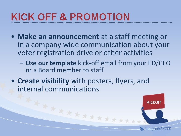 KICK OFF & PROMOTION • Make an announcement at a staff meeting or in