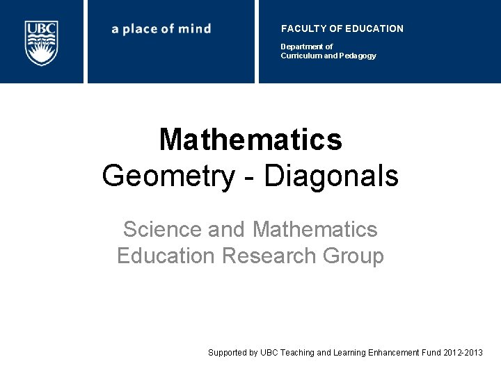 FACULTY OF EDUCATION Department of Curriculum and Pedagogy Mathematics Geometry - Diagonals Science and