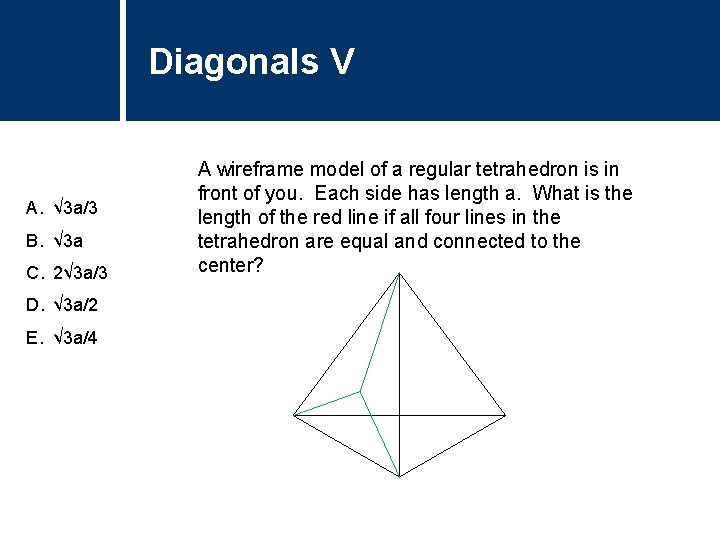 Diagonals Title V Question A. √ 3 a/3 B. √ 3 a C. 2√ Diagonals Title V Question A. √ 3 a/3 B. √ 3 a C. 2√
