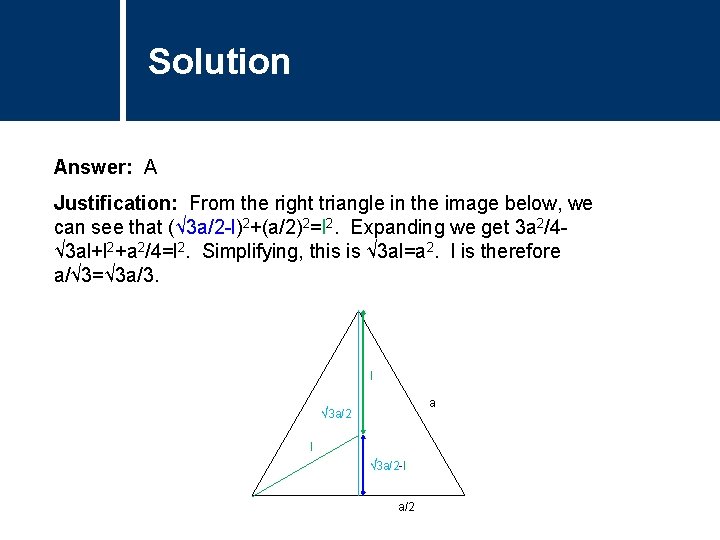 Solution Comments Answer: A Justification: From the right triangle in the image below, we