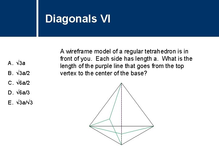 Diagonals Title VI Question A. √ 3 a B. √ 3 a/2 C. √