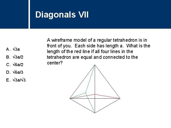 Diagonals Title VII Question A. √ 3 a B. √ 3 a/2 C. √