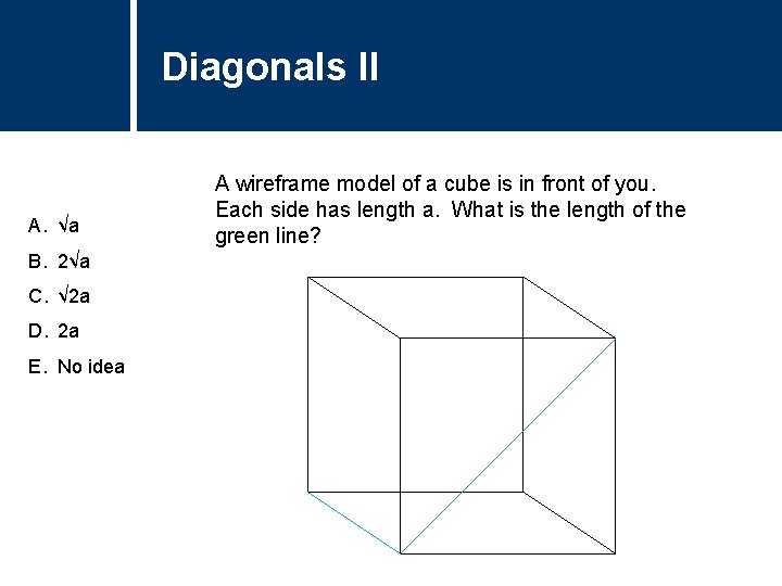 Diagonals Title II Question A. √a B. 2√a C. √ 2 a D. 2 Diagonals Title II Question A. √a B. 2√a C. √ 2 a D. 2