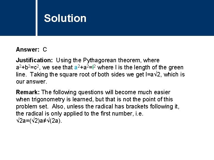 Solution Comments Answer: C Justification: Using the Pythagorean theorem, where a 2+b 2=c 2,