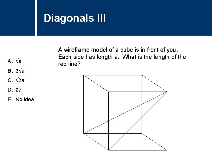 Diagonals Title III Question A. √a B. 3√a C. √ 3 a D. 2