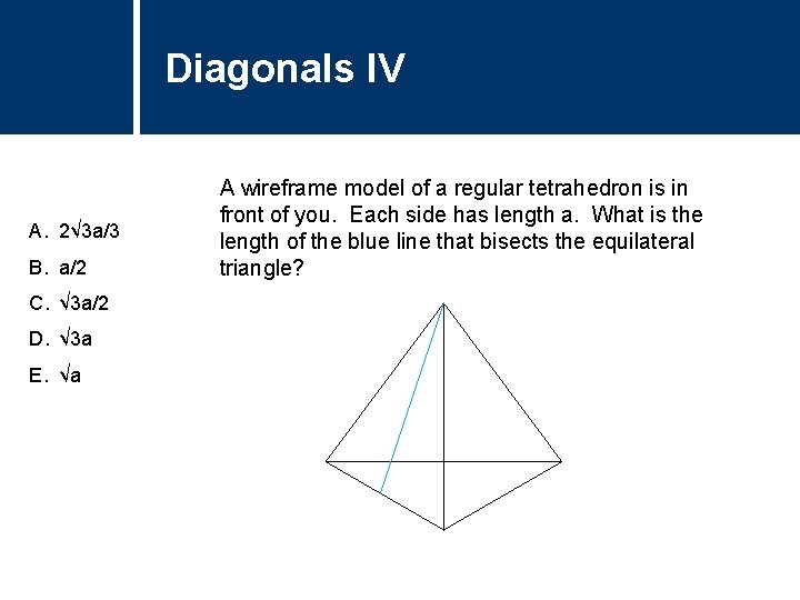 Diagonals Title IV Question A. 2√ 3 a/3 B. a/2 C. √ 3 a/2 Diagonals Title IV Question A. 2√ 3 a/3 B. a/2 C. √ 3 a/2