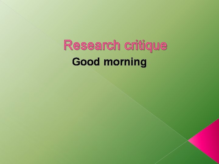 Research critique Good morning 