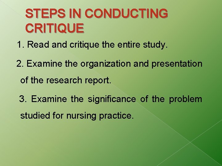 STEPS IN CONDUCTING CRITIQUE 1. Read and critique the entire study. 2. Examine the STEPS IN CONDUCTING CRITIQUE 1. Read and critique the entire study. 2. Examine the