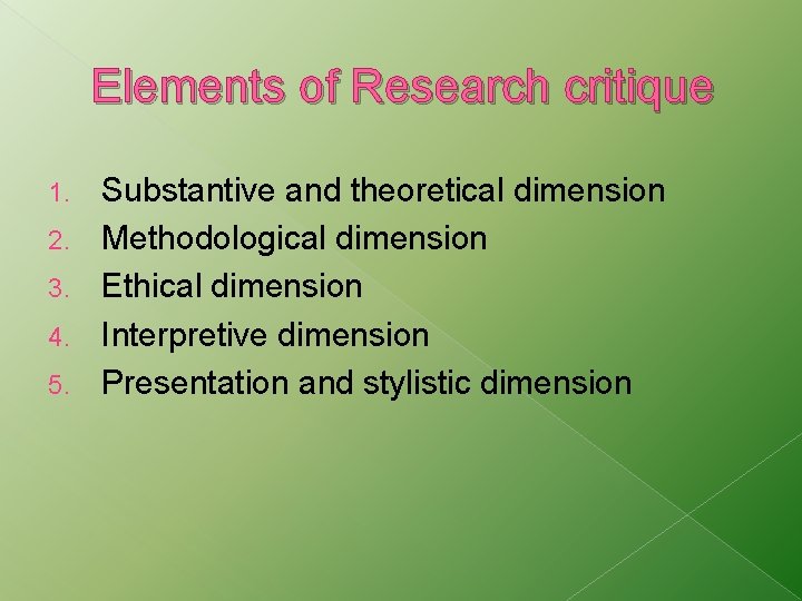 Elements of Research critique 1. 2. 3. 4. 5. Substantive and theoretical dimension Methodological