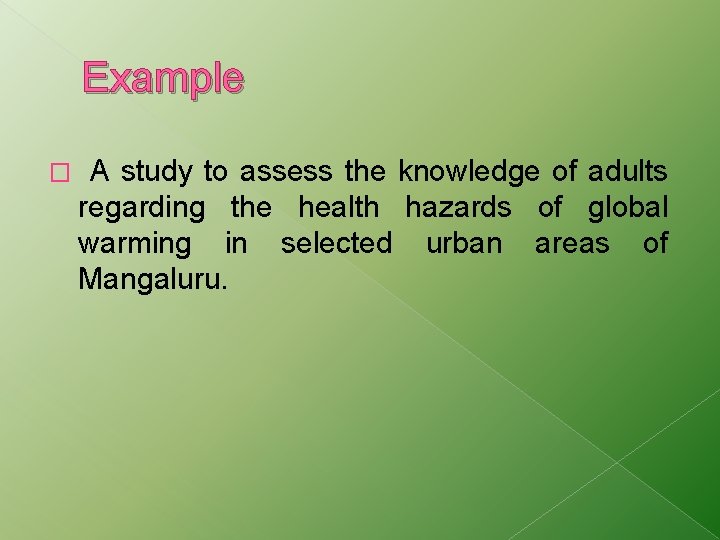 Example � A study to assess the knowledge of adults regarding the health hazards Example � A study to assess the knowledge of adults regarding the health hazards
