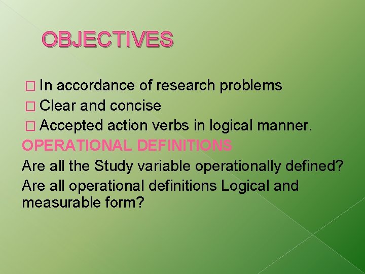 OBJECTIVES � In accordance of research problems � Clear and concise � Accepted action OBJECTIVES � In accordance of research problems � Clear and concise � Accepted action