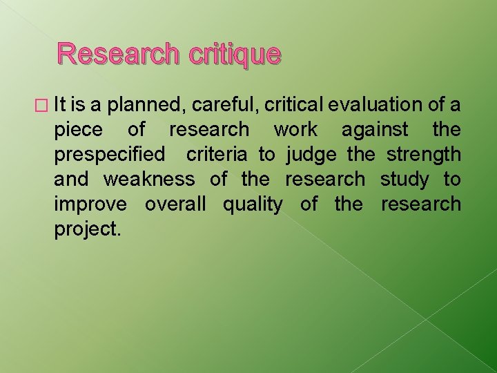 Research critique � It is a planned, careful, critical evaluation of a piece of Research critique � It is a planned, careful, critical evaluation of a piece of