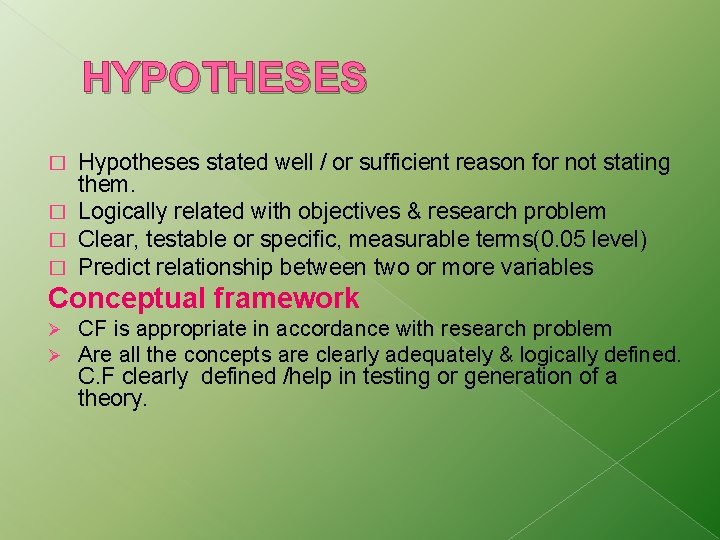 HYPOTHESES Hypotheses stated well / or sufficient reason for not stating them. � Logically