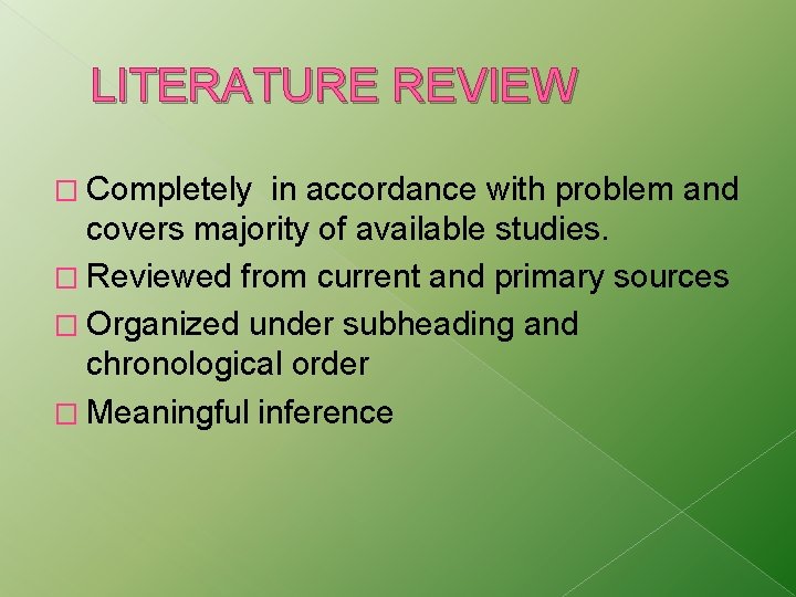 LITERATURE REVIEW � Completely in accordance with problem and covers majority of available studies.
