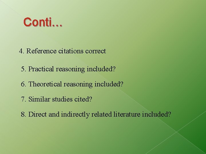 Conti… 4. Reference citations correct 5. Practical reasoning included? 6. Theoretical reasoning included? 7.