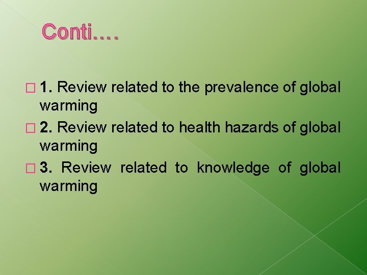 Conti…. � 1. Review related to the prevalence of global warming � 2. Review