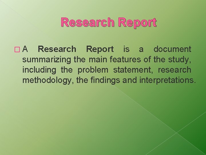 Research Report �A Research Report is a document summarizing the main features of the