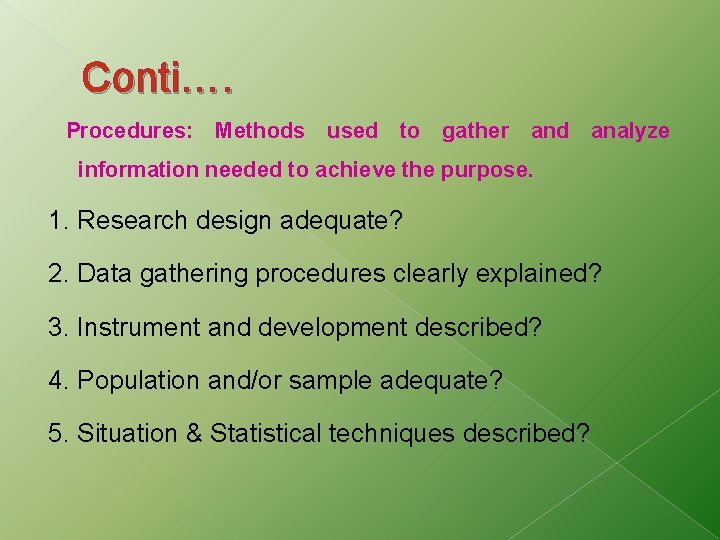 Conti…. Procedures: Methods used to gather and analyze information needed to achieve the purpose. Conti…. Procedures: Methods used to gather and analyze information needed to achieve the purpose.